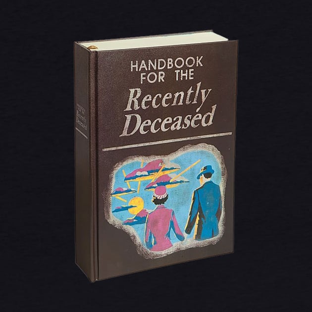 Handbook For The Recently Deceased by hissboy